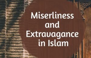 Miserliness and Extravagance in Islam