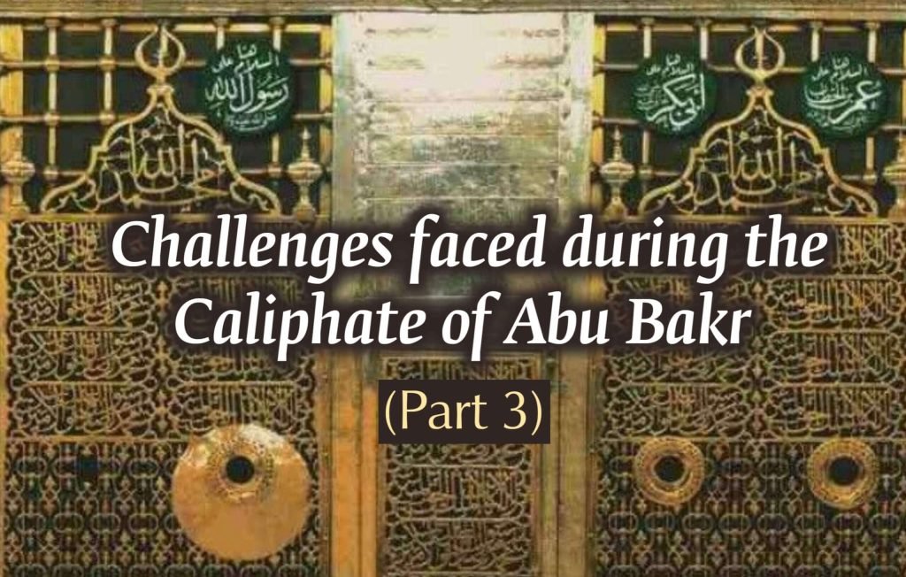 Challenges Faced During the Caliphate of Abu Bakr (Part III) Challenges Faced During the Caliphate of Abu Bakr (Part III)